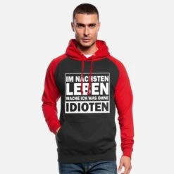'Im Nächsten Leben Mache Ich Was Ohne Idioten' Unisex Baseball Hoodie | Spreadshirt